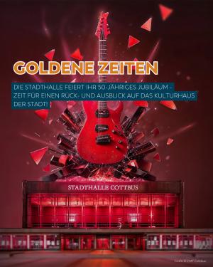 Goldene Zeiten für Cottbus - wir feiern 50 Jahre Stadthalle